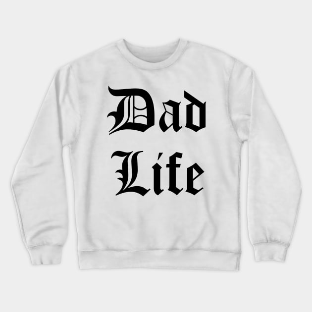 Dad Life Crewneck Sweatshirt by BBbtq